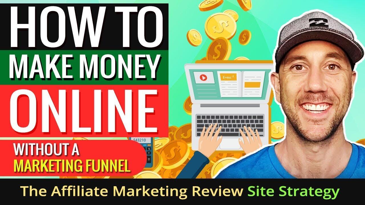 How To Make Money Online Without A Marketing Funnel - The Affiliate Marketing Review Site Strategy 6 maxresdefault 108 compress