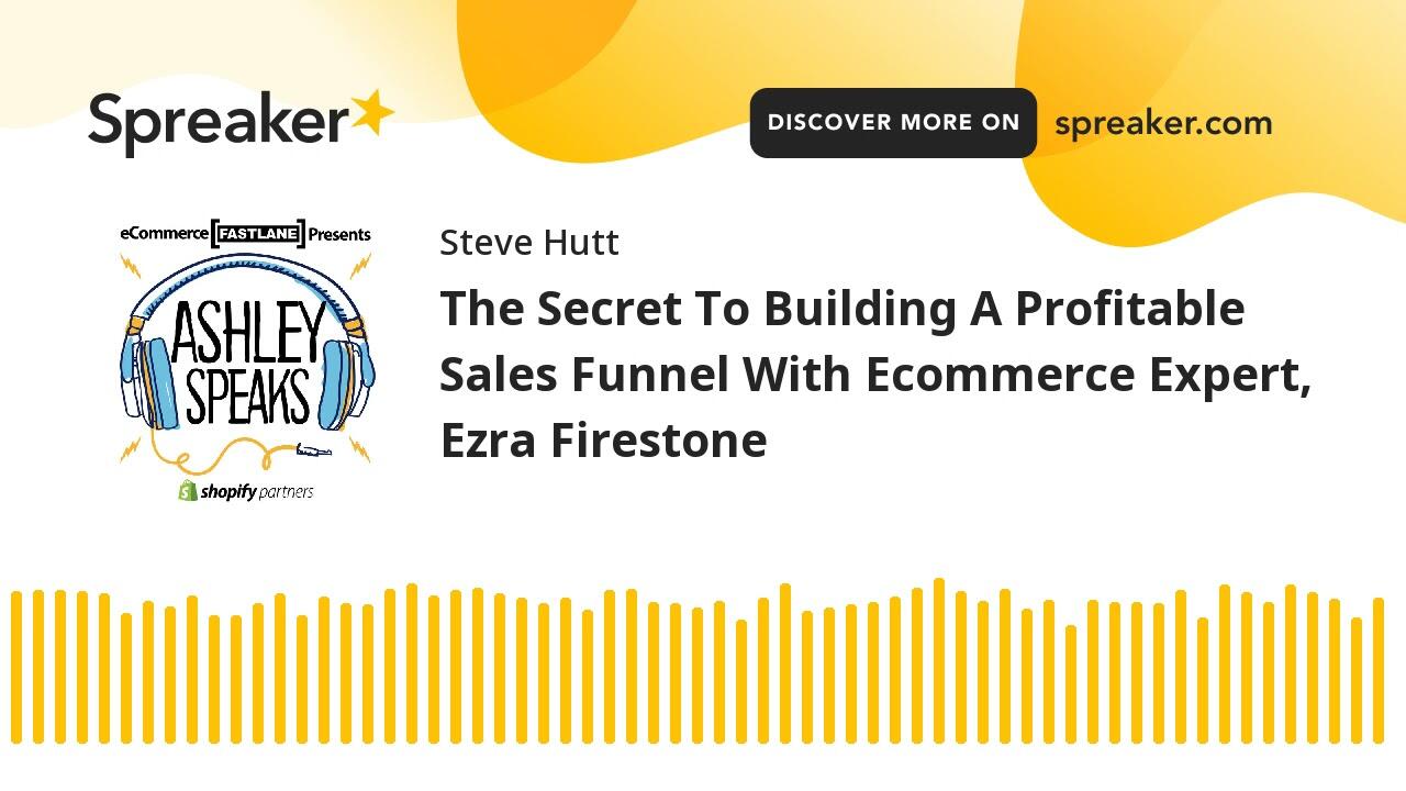 The Secret To Building A Profitable Sales Funnel With Ecommerce Expert, Ezra Firestone 1 1651152558 maxresdefault compress