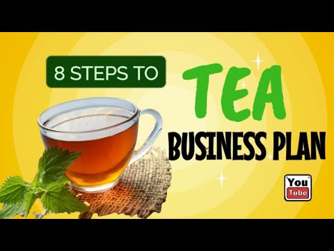 How Do I Start a Tea Business Plan [ How to Start a Tea Company ]