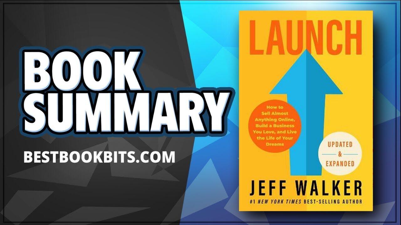 Launch | An Internet Millionaire's Secret Formula To Sell Almost Anything | Jeff Walker | Summary 1 1655391016 maxresdefault compress