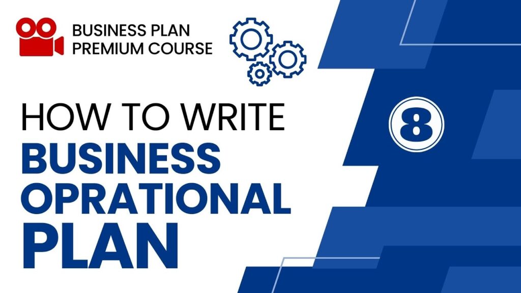 How to Write an Operational Plan in Business Plan – Part 8 – Business plan writing course