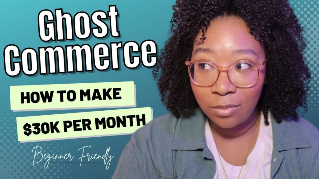 How you can make $30,000/month with Ghost Commerce – Step by Step 2023