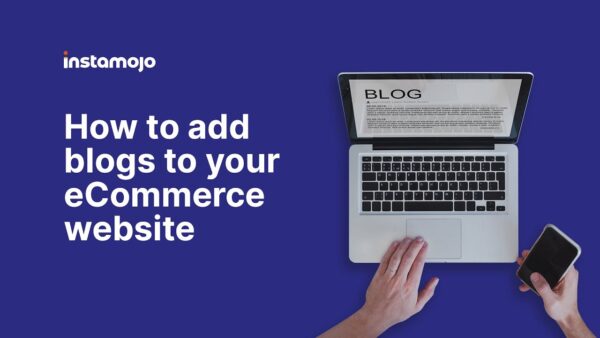 How to Add Blogs to Your eCommerce Website | Instamojo 1 1690164389 maxresdefault How to Add Blogs to Your eCommerce Website | Instamojo