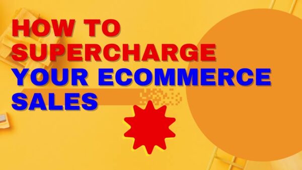 How to supercharge your Ecommerce Sales ? 1 1695199910 maxresdefault How to supercharge your Ecommerce Sales ?