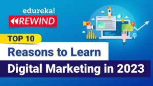 Top 10 Reasons to Learn Digital Marketing in 2023 | Digital Marketing Training | Edureka Rewind 1 Top 10 Reasons to Learn Digital Marketing in 2023 | Digital Marketing Training | Edureka Rewind