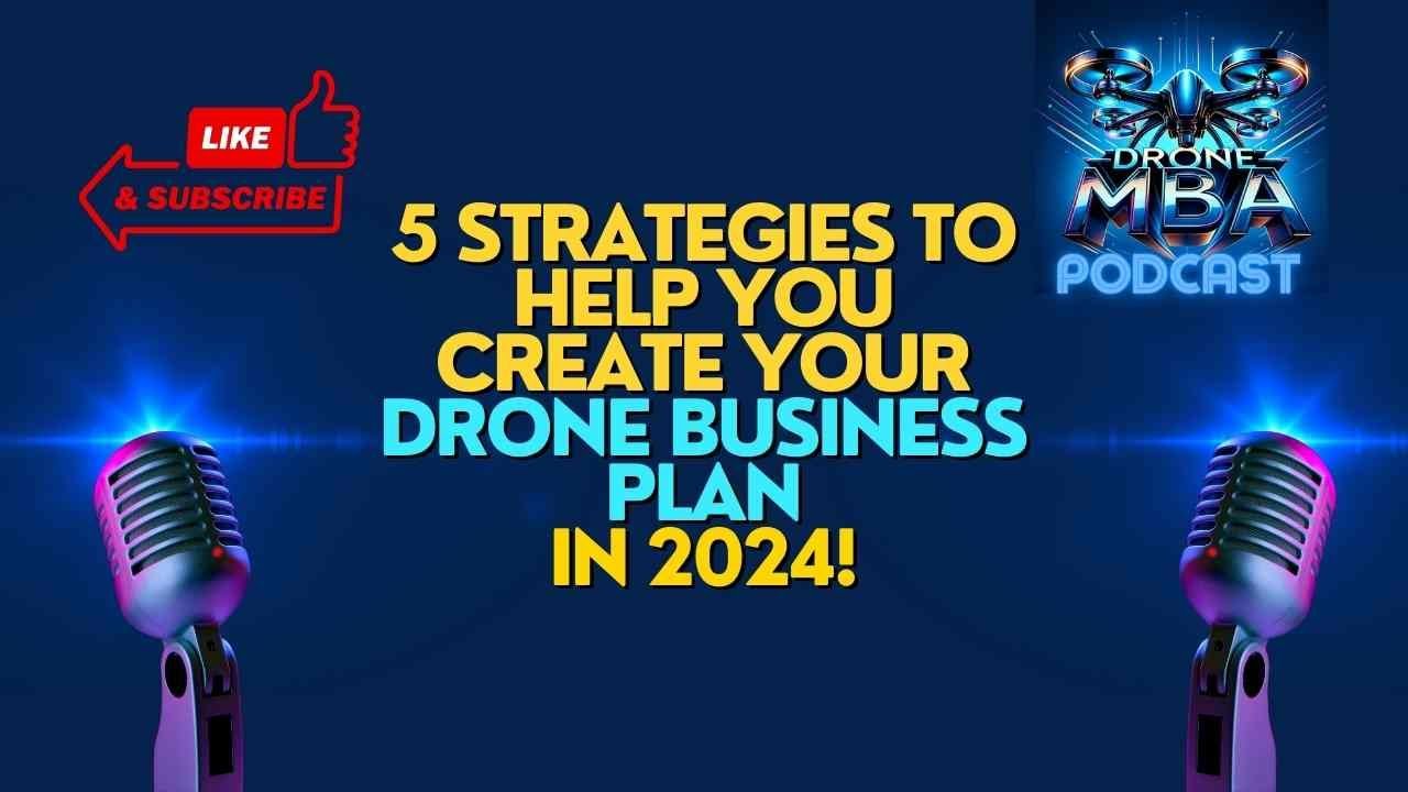 How to Write a Drone Business Plan |DRONE MBA| 5 Key Strategies to Write Your Winning Business Plan