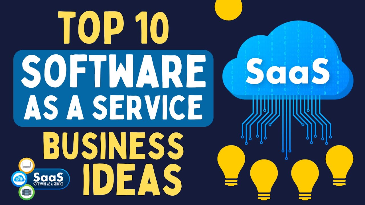 Top 10 Business Ideas for Software as a Service (SaaS) Business 1 Top 10 Business Ideas for Software as a Service (SaaS) Business