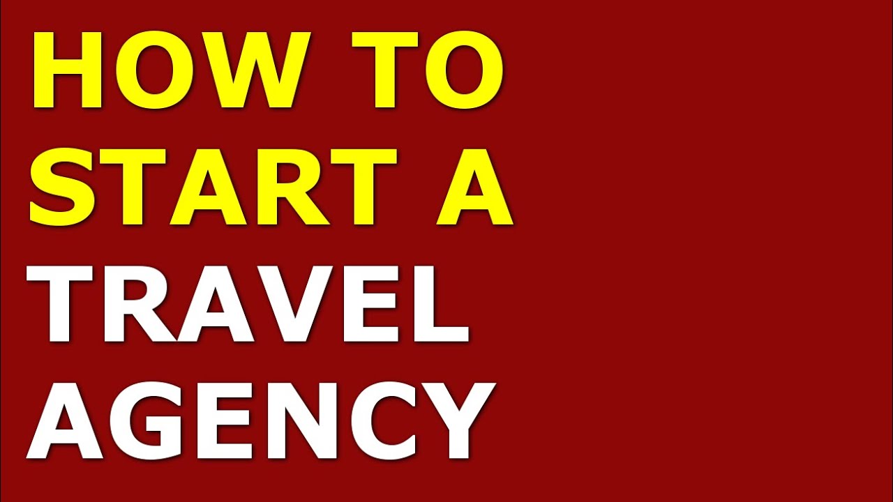 How to Start a Travel Agency Business | Free Travel Agency Business Plan Included 1 How to Start a Travel Agency Business | Free Travel Agency Business Plan Included