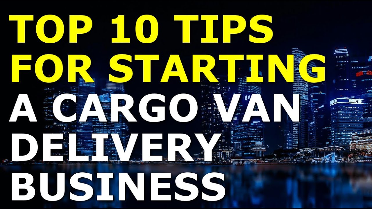 Starting a Cargo Van Delivery Business Tips | Free Van Delivery Business Plan Template Included 1 Starting a Cargo Van Delivery Business Tips | Free Van Delivery Business Plan Template Included