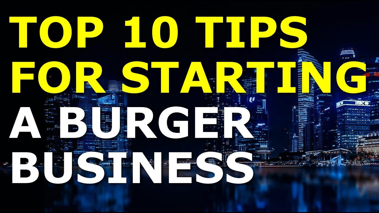 Starting a Burger Business Tips | Free Burger Business Plan Template Included 1 Starting a Burger Business Tips | Free Burger Business Plan Template Included