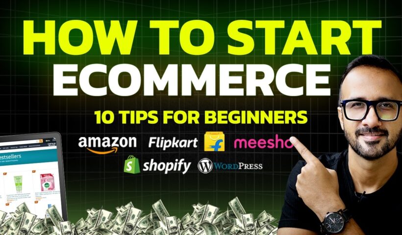 How to Start Your Ecommerce Business: 10 Proven Tips for Amazon, Flipkart, Meesho & WordPress