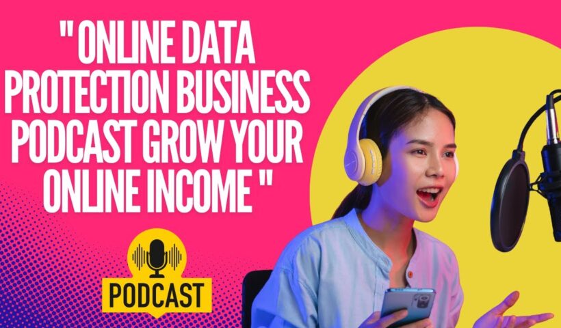 PODCAST 8/3/25 " ONLINE DATA PROTECTION BUSINESS PODCAST GROW YOUR ONLINE INCOME "