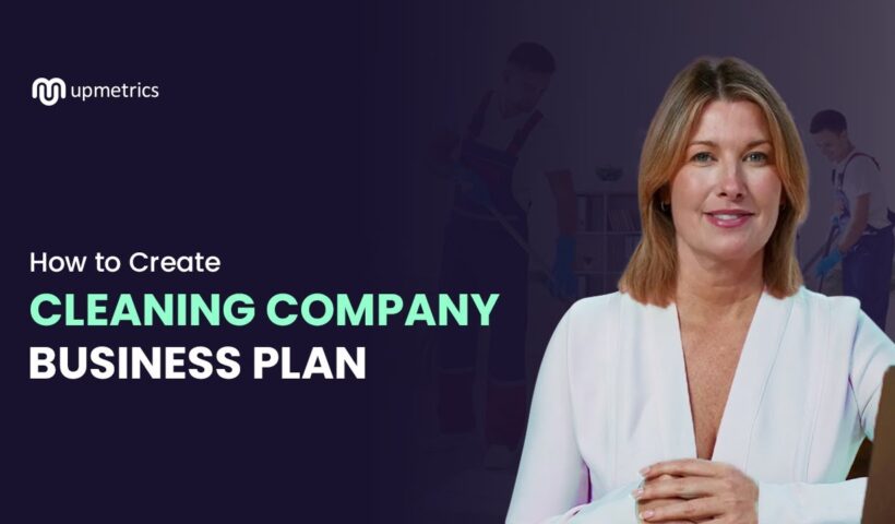 How to Write a Cleaning Company Business Plan in 10 Minutes | Upmetrics