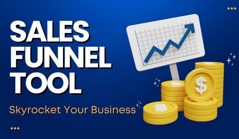 Top Sales Funnel Tool to Skyrocket Your Online Business