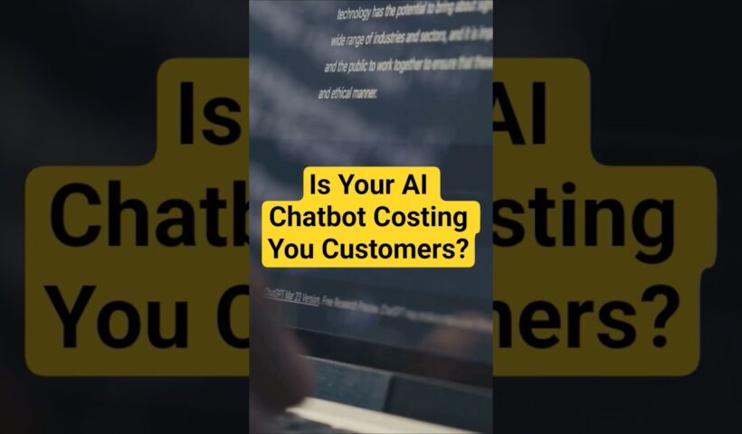 Is Your AI Chatbot Costing You Customers?