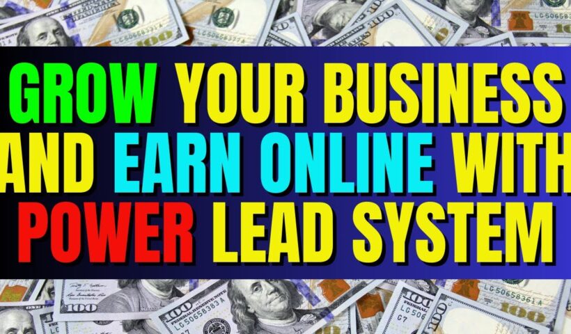 Grow Your Business And Earn Online With Power Lead System| Make Money Fast Online