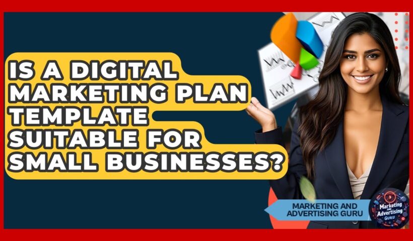 Is A Digital Marketing Plan Template Suitable For Small Businesses? - Marketing and Advertising Guru 7 Is A Digital Marketing Plan Template Suitable For Small Businesses? - Marketing and Advertising Guru