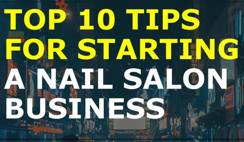 How to Start a Nail Salon Business | Free Nail Salon Business Plan Template Included 6 How to Start a Nail Salon Business | Free Nail Salon Business Plan Template Included