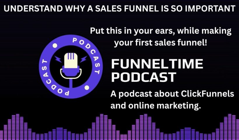 What Is a Sales Funnel? And Why It Matters | FunnelTime Ep. 5 [Podcast]