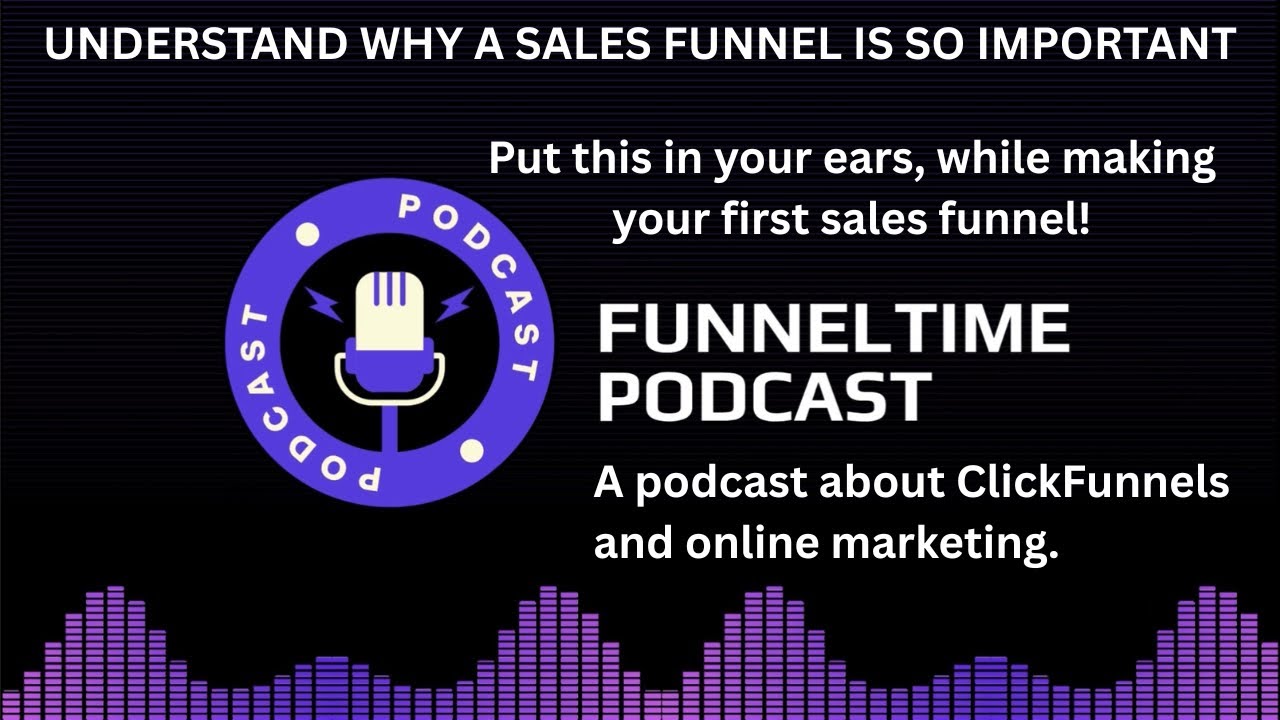 What Is a Sales Funnel? And Why It Matters | FunnelTime Ep. 5 [Podcast]