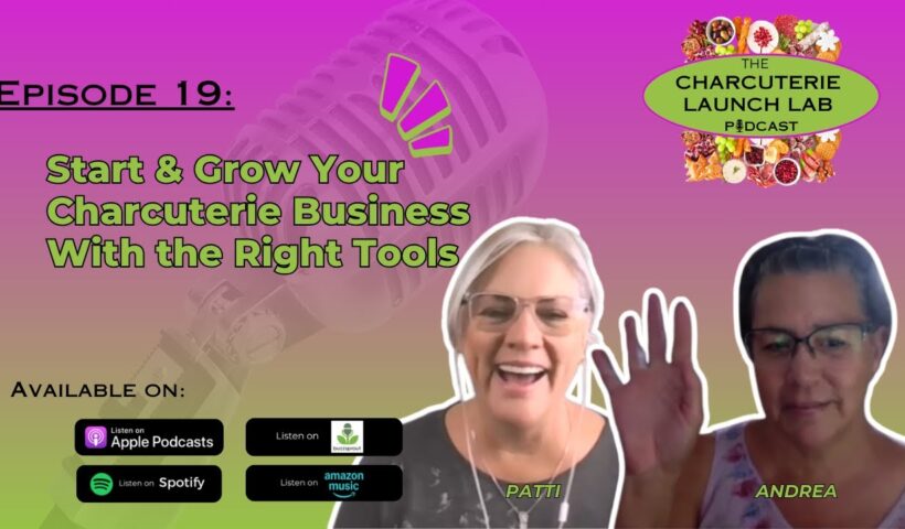 Podcast Ep. 19 - Start & Grow Your Charcuterie Business With the Right Tools