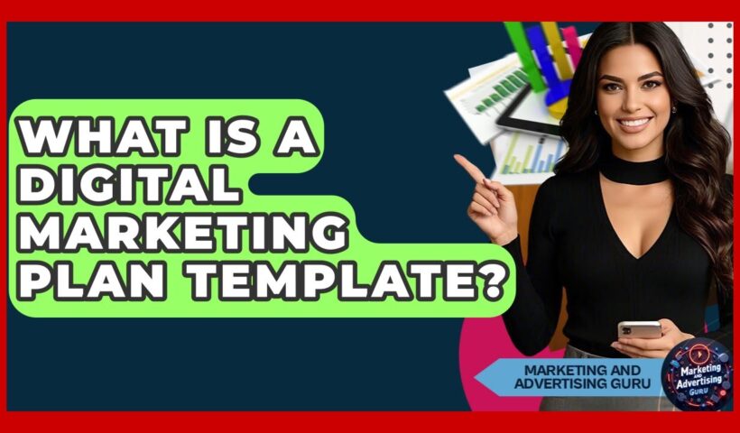 What Is A Digital Marketing Plan Template? - Marketing and Advertising Guru 9 What Is A Digital Marketing Plan Template? - Marketing and Advertising Guru