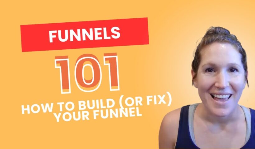 WORKSHOP: Funnels 101: How to Build (or Fix) Your Sales Funnel