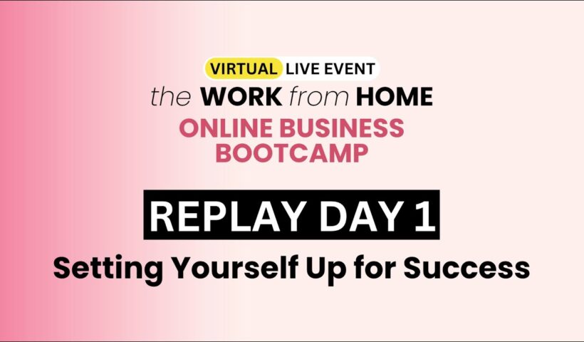 Work from Home - Online Business Bootcamp - Day 1 of 4 Training