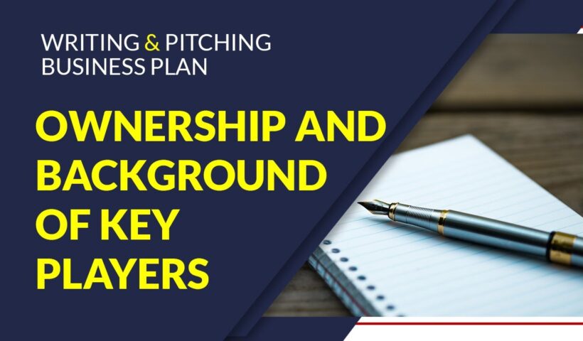 BUSINESS PLAN: Ownership and background of key players
