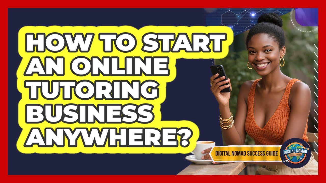 How To Start An Online Tutoring Business Anywhere? 1