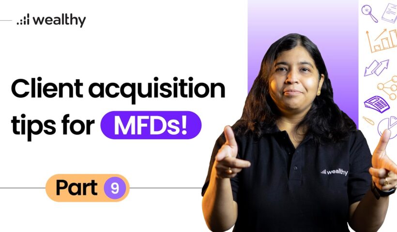 How to acquire clients as a Mutual Fund Distributor | Grow your MFD Business successfully | Part 9
