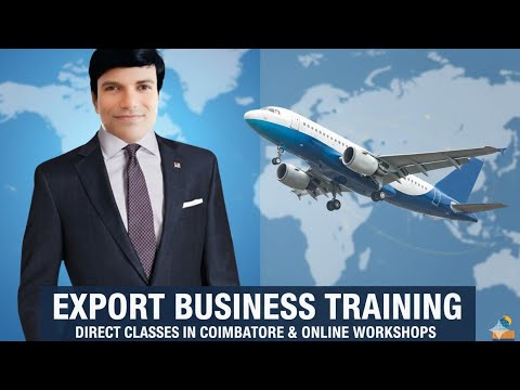 ஏற்றுமதி பயிற்சி வகுப்புகள்/EXPORT BUSINESS TRAINING/DIRECT CLASSES IN COIMBATORE & ONLINE CLASSES