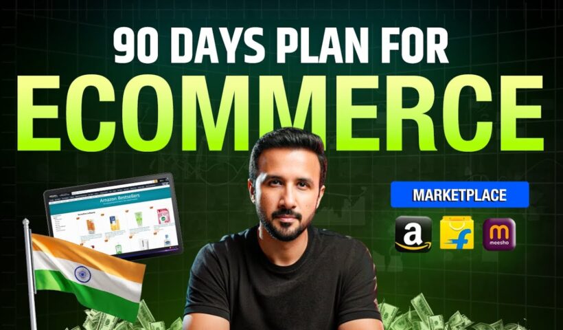 How to Start Ecommerce Business Successfully – First 3 Months Strategy for Amazon, Flipkart, Meesho