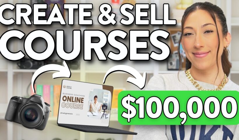 How to Create, Market, and Sell Your Online Course: Steps to Turn 1 Course into a 6-Figure Business