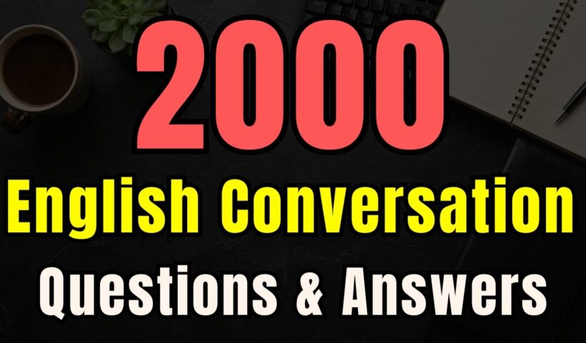 2000 English Conversation Questions and Answers 🎧 Listening Practice
