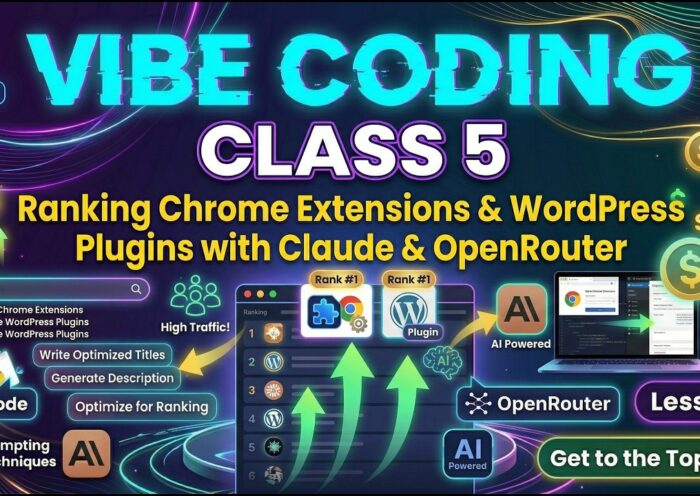 Vibe Coding Course Class 5 | Ranking Chrome Extensions & WordPress Plugins using Claude & OpenRouter