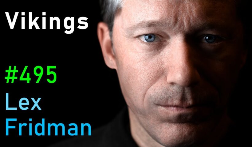 Vikings, Ragnar, Berserkers, Valhalla & the Warriors of the Viking Age | Lex Fridman Podcast #495