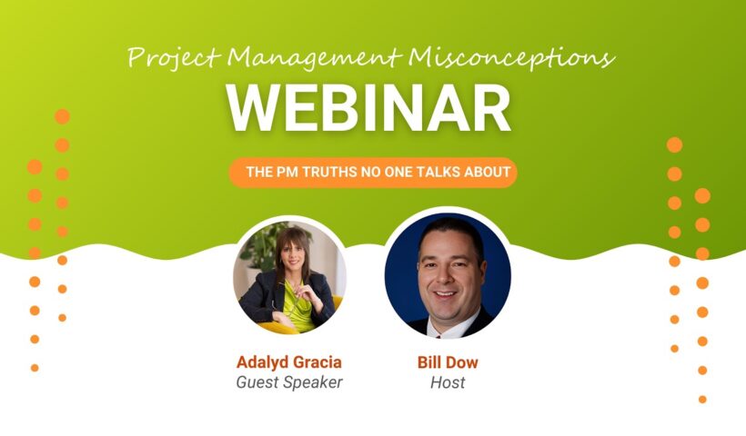 Project Management Misconceptions: The PM Truths No One Talks About by Bill Dow and Adalyd Gracia