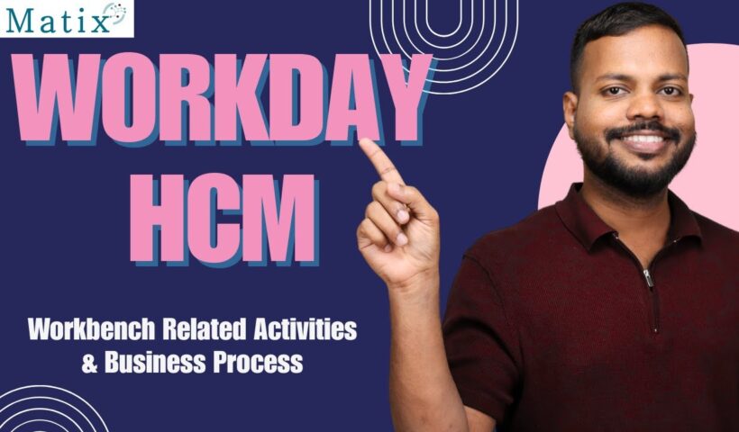 Workday HCM Workbench related activities & Business process | Workday HCM Online Training | iMatix