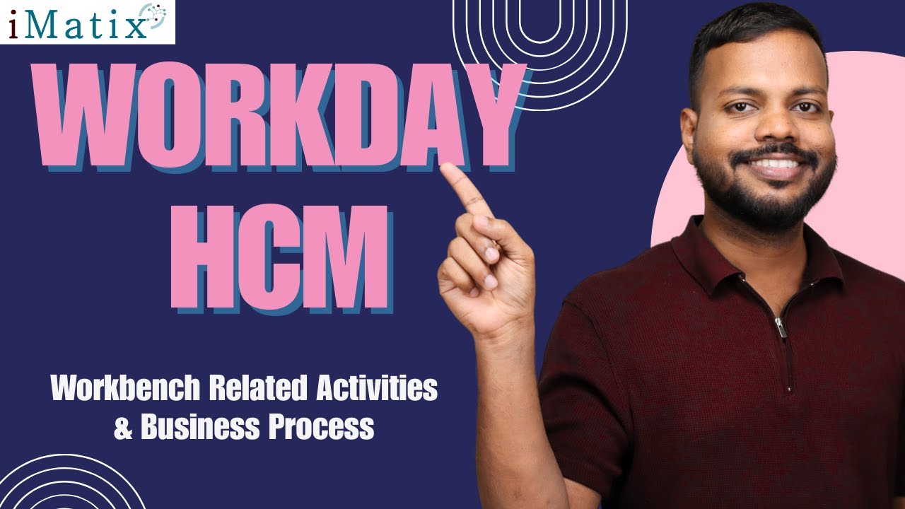 Workday HCM Workbench related activities & Business process | Workday HCM Online Training | iMatix 1 Workday HCM Workbench related activities & Business process | Workday HCM Online Training | iMatix