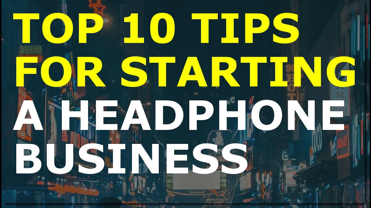 How to Start a Headphone Business | Free Headphone Business Plan Template Included 1 How to Start a Headphone Business | Free Headphone Business Plan Template Included