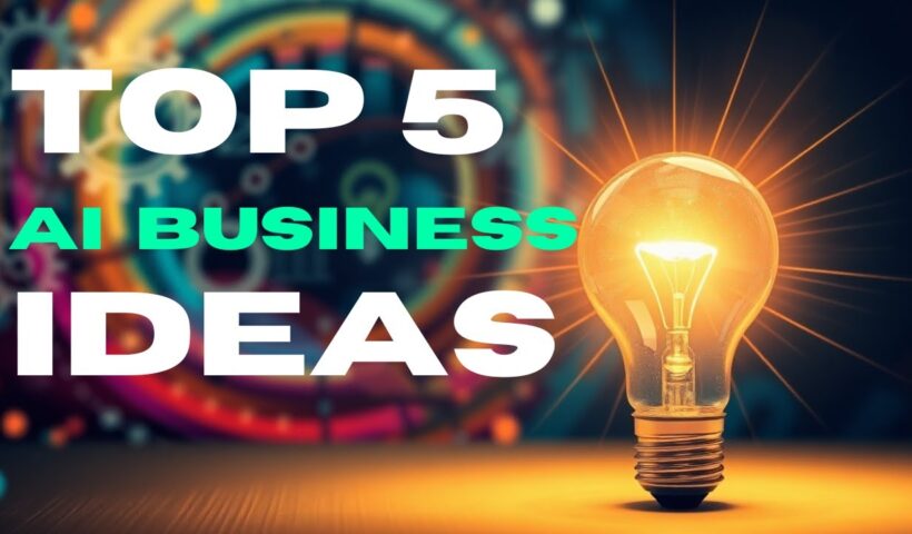 Top 5 AI Business Ideas You Can Start Today