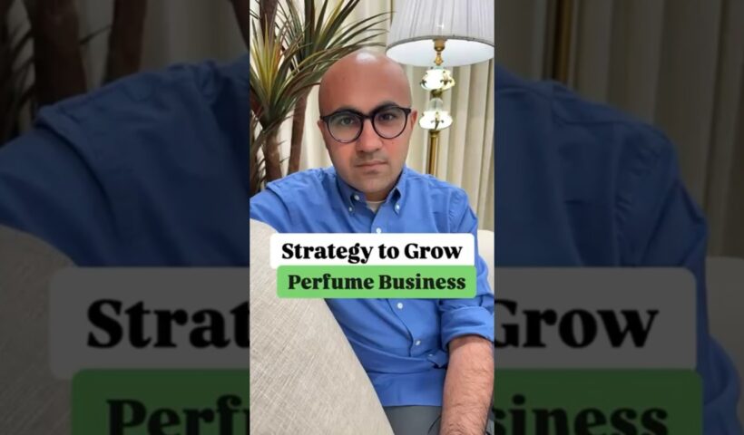 Strategy to Grow Perfume Business | Business | Sarthak Ahuja